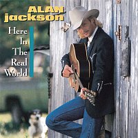 Alan Jackson – Here In The Real World