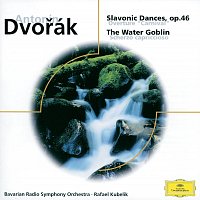 Rafael Kubelík, Symphonieorchester des Bayerischen Rundfunks – Dvorák: Slavonic Dances op. 46; The Water Goblin