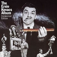 Ernie Kovacs – The Ernie Kovacs Album (Centennial Edition)