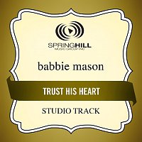 Babbie Mason – Trust His Heart