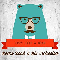 Henri Rene, His Orchestra – Cozy Like A Bear