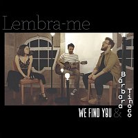 We Find You, Bárbara Tinoco – Lembra-me