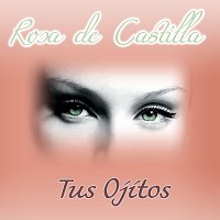 Rosa De Castilla – Tus Ojitos
