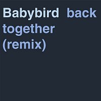 Babybird – Back Together (Remix)