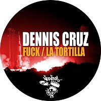 Dennis Cruz – Fuck / La Tortilla