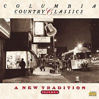 Various  Artists – COLUMBIA COUNTRY CLASSICS               VOLUME 5:  A NEW TRADITION