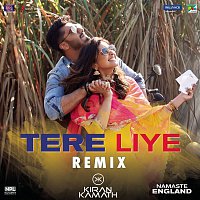 Mannan Shaah, Atif Aslam, Akanksha Bhandari & DJ Kiran Kamath – Tere Liye (Remix by DJ Kiran Kamath (From "Namaste England"))