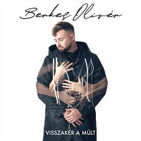 Berkes Olivér – Visszakér a múlt