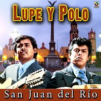 Lupe Y Polo – San Juan Del Río