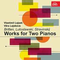 Vlastimil Lejsek, Věra Lejsková – Skladby pro dva klavíry (Britten, Lutoslawski, Stravinskij)