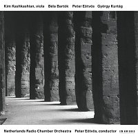 Kim Kashkashian, Peter Eotvos, Netherlands Radio Chamber Orchestra – Béla Bartók, Peter Eotvos, Gyorgy Kurtág