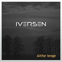 Iversen – Altfor lenge