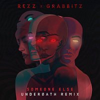 Rezz & Grabbitz – Someone Else (Underoath Remix)
