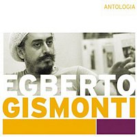 Egberto Gismonti – Antologia