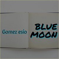 Gomez Esio – Blue Moon