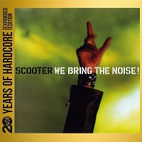 Scooter – We Bring The Noise! [20 Years Of Hardcore Expanded Edition / Remastered]