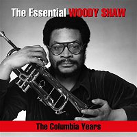Woody Shaw – The Essential Woody Shaw / The Columbia Years