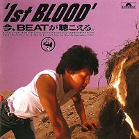 1st Blood – Ima, Beat Ga Kikoeru.