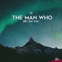 The Man Who – Bet on You