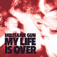 Militarie Gun – My Life Is Over