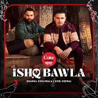 Dhanda Nyoliwala, Xvir Grewal – Ishq Bawla | Coke Studio Bharat