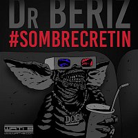 Dr. Beriz – Sombre crétin