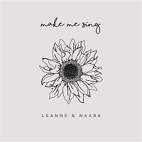 Leanne & Naara – Make Me Sing