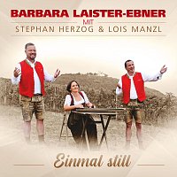 Barbara Laister-Ebner, Stephan Herzog, Lois Manzl – Einmal still