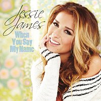Jessie James – When You Say My Name