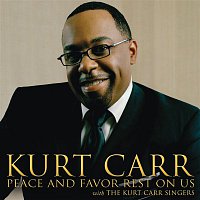 Kurt Carr & The Kurt Carr Singers – Peace And Favor Rest On Us