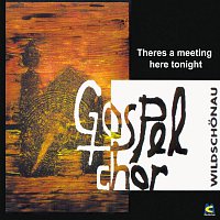 Gospel Chor Wildschonau – There’s a meeting here tonight
