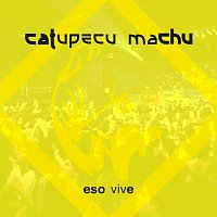 Catupecu Machu – Eso Vive [Live]