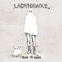 Ladyhawke – Dusk Till Dawn