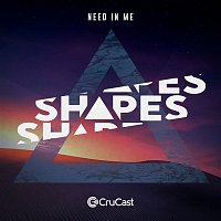 Shapes – Need in Me