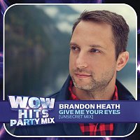 Brandon Heath – Give Me Your Eyes (Unsecret Mix)