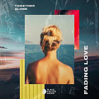 Together Alone – Fading Love