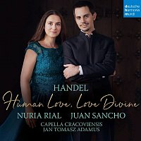 Núria Rial & Juan Sancho & Capella Cracoviensis – Handel - Human Love, Love Divine