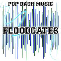 Pop Dash Music – Floodgates