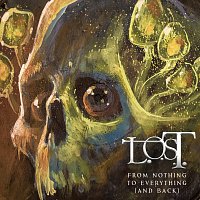 L.O.S.T. – From Nothing to Everything (and Back)