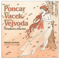 Salonní orchestr Josefa Vejvody – Tři králové z roku dva