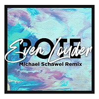 Even Louder [Michael Schawel Remix]