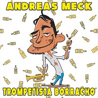 Andreas Meck – Trompetista Borracho