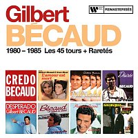 Gilbert Bécaud – 1980 - 1985 : Les 45 tours + Raretés