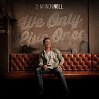 Shannon Noll – We Only Live Once