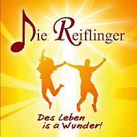 Die Reiflinger – Des Leben is a Wunder