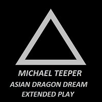 MICHAEL TEEPER – Asian dragon dream MP3