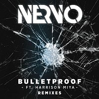 NERVO, Harrison Miya – Bulletproof (Remixes)