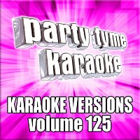 Party Tyme Karaoke – Party Tyme 125 [Karaoke Versions]
