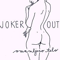 Joker Out – Omamljeno telo