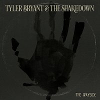 Tyler Bryant & The Shakedown – The Wayside